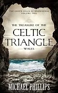 E-Book (epub) The Treasure of the Celtic Triangle: Wales von Michael Phillips