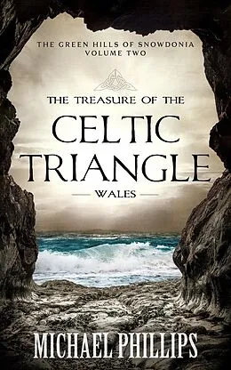 E-Book (epub) The Treasure of the Celtic Triangle: Wales von Michael Phillips