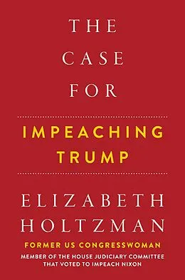 E-Book (epub) The Case for Impeaching Trump von Elizabeth Holtzman