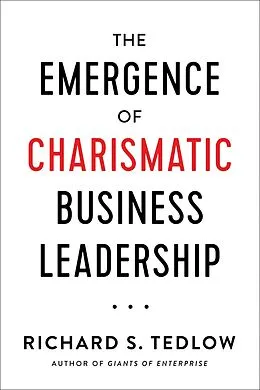 E-Book (epub) The Emergence of Charismatic Business Leadership von Richard S. Tedlow