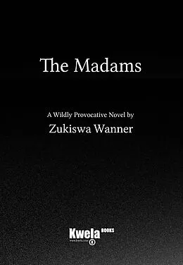 E-Book (epub) The Madams von Zukiswa Wanner