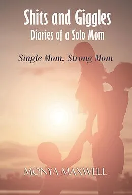 E-Book (epub) Shits and Giggles - Diaries of a Solo Mom von Monya Maxwell