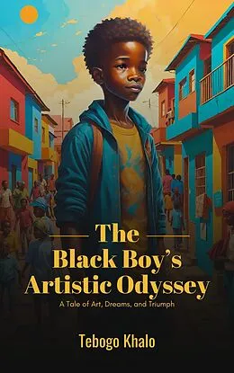 E-Book (epub) The Black Boy's Artistic Odyssey von Tebogo Khalo