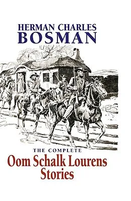 E-Book (epub) The Complete Oom Schalk Lourens Stories von Herman Charles Bosman