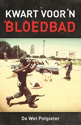E-Book (epub) Kwart voor 'n bloedbad von De Wet Potgieter