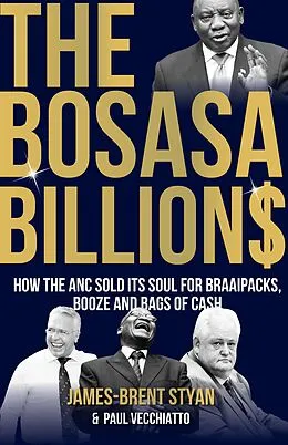 E-Book (epub) Bosasa Billions: How the ANC sold its soul von James-Brent Styan