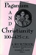 Paganism and Christianity 100-425 C.E