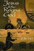 Kartonierter Einband Jesus & the Reign of God von C S Song, Choan-Seng Song