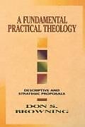 Couverture cartonnée A Fundamental Practical Theology de Don S Browning