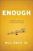 Couverture cartonnée Enough  Finding More by Living with Less de Will Jr. Davis