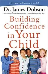 Kartonierter Einband Building Confidence in Your Child von James Dobson