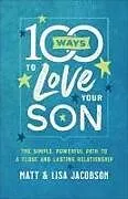 Kartonierter Einband 100 Ways to Love Your Son von Matt Jacobson, Lisa Jacobson
