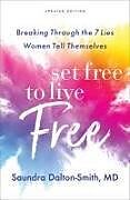 Couverture cartonnée Set Free to Live Free  Breaking Through the 7 Lies Women Tell Themselves de Saundra Md Daltonsmith