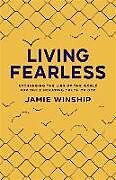 Couverture cartonnée Living Fearless  Exchanging the Lies of the World for the Liberating Truth of God de Jamie Winship