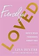 Livre Relié Fiercely Loved  God`s Wild Thoughts about You de Lisa Bevere