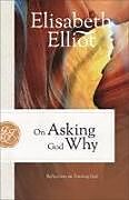 Couverture cartonnée On Asking God Why de Elisabeth Elliot