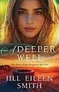 Kartonierter Einband A Deeper Well von Jill Eileen Smith