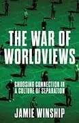Kartonierter Einband The War of Worldviews von Jamie Winship