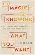 Couverture cartonnée The Magic of Knowing What You Want de Tracey Gee