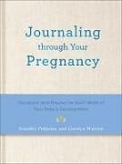 Livre Relié Journaling Through Your Pregnancy de Jennifer Polimino, Carolyn Warren