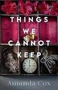 Kartonierter Einband Things We Cannot Keep von Amanda Cox
