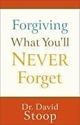 Couverture cartonnée Forgiving What You'll Never Forget de David Stoop