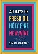 Livre Relié 40 Days of Fresh Oil, Holy Fire, New Wine de Samuel Rodriguez