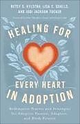 Couverture cartonnée Healing for Every Heart in Adoption de Betsy S Kylstra, Lisa C Qualls, Jodi Jackson Tucker