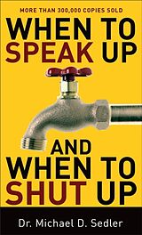 Couverture cartonnée When to Speak Up and When to Shut Up de Dr. Michael D. Sedler