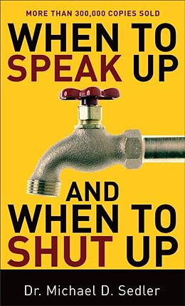 Couverture cartonnée When to Speak Up and When to Shut Up de Dr. Michael D. Sedler