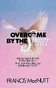 Kartonierter Einband Overcome by the Spirit von Francis Macnutt
