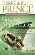 Couverture cartonnée God Is a Matchmaker de Derek Prince, Ruth Prince