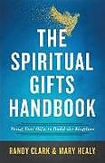 Couverture cartonnée The Spiritual Gifts Handbook de Randy Clark, Mary Healy