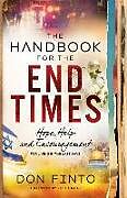 Couverture cartonnée The Handbook for the End Times - Hope, Help and Encouragement for Living in the Last Days de Don Finto, Lou Engle