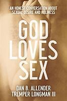 Couverture cartonnée God Loves Sex de Dan B Allender, Longman Tremper III