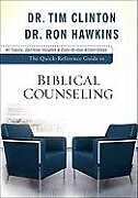 Kartonierter Einband The QuickReference Guide to Biblical Counseling von Dr. Tim Clinton, Dr. Ron Hawkins