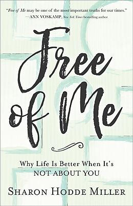 Couverture cartonnée Free of Me  Why Life Is Better When It`s Not about You de Sharon Hodde Miller