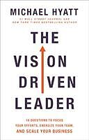 Livre Relié The Vision Driven Leader  10 Questions to Focus Your Efforts, Energize Your Team, and Scale Your Business de Michael Hyatt