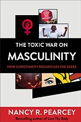 Livre Relié The Toxic War on Masculinity de Nancy R Pearcey