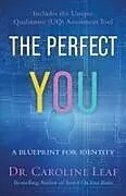 Kartonierter Einband The Perfect You A Blueprint for Identity von Dr. Caroline Leaf, Robert Turner, Avery Jackson