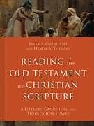 Livre Relié Reading the Old Testament as Christian Scripture de Mark S Gignilliat, Heath A Thomas