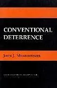 Fester Einband Conventional Deterrence von John J. Mearsheimer