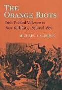 Livre Relié The Orange Riots de Michael A Gordon