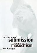 Fester Einband The Mastery of Submission von John K. Noyes