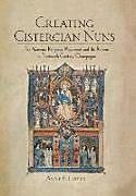 Livre Relié Creating Cistercian Nuns de Anne E. Lester