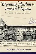 E-Book (pdf) Becoming Muslim in Imperial Russia von Agnes Nilufer Kefeli