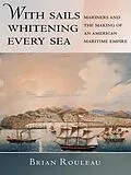 E-Book (epub) With Sails Whitening Every Sea von Brian Rouleau