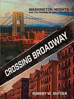 E-Book (epub) Crossing Broadway von Robert W. Snyder
