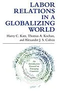 E-Book (epub) Labor Relations in a Globalizing World von Harry C. Katz, Thomas A. Kochan, Alexander J. S. Colvin