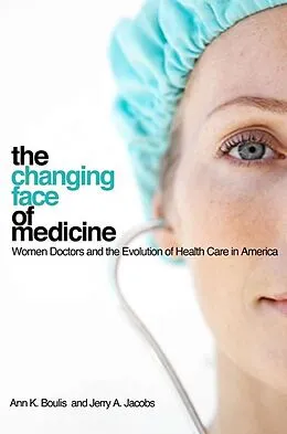 E-Book (epub) The Changing Face of Medicine von Ann K. Boulis, Jerry A. Jacobs